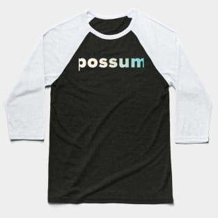 Possum Mood Awareness Typography Baseball T-Shirt